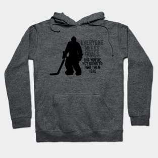 Everyone Needs Goals (Hockey Goalie) Hoodie